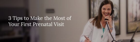 3 Tips to make the most of your prenatal visit